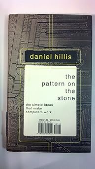 the pattern on the stone the simple ideas that make computers work 1st edition danny hillis 0465025951,