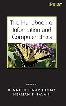 the handbook of information and computer ethics 1st edition kenneth e himma ,herman t tavani 0471799599,
