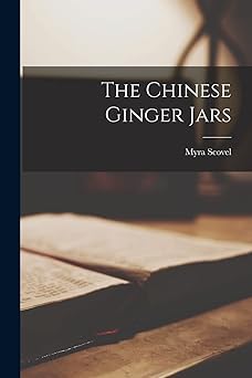 the chinese ginger jars 1st edition myra scovel 1015754759, 978-1015754751