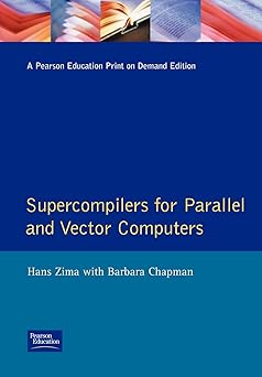 supercompilers for parallel and vector computers 1st edition hans zima ,barbara chapman 0201175606,