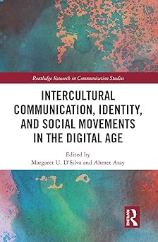 intercultural communication identity and social movements in the digital age 1st edition ahmet atay ,margaret