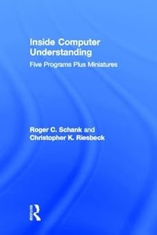 inside computer understanding five programs plus miniatures 1st edition r c schank ,c k riesbeck 089859071x,