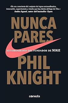 nunca pares autobiografa a del fundador de nike / shoe dog a memoir by the creator of nike 1st edition phil