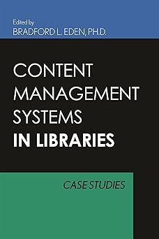 content management systems for libraries case studies 1st edition bradford lee eden 0810856921, 978-0810856929