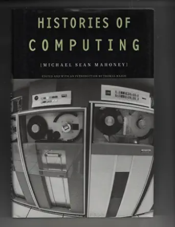 histories of computing 1st edition michael sean mahoney ,thomas haigh 0674055683, 978-0674055681