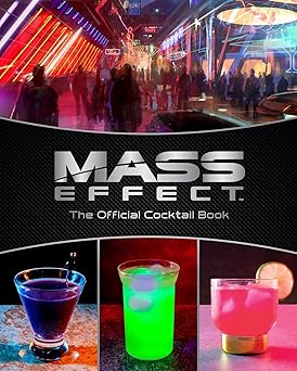 mass effect the official cocktail book 1st edition cassandra reeder ,jim festante 1647229995, 978-1647229993