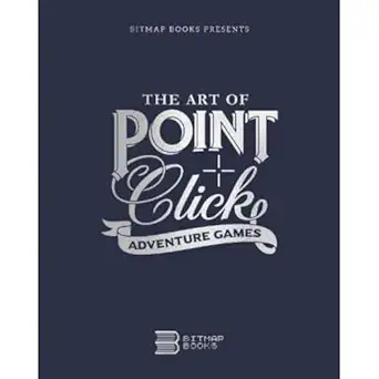 the art of point and click adventure games 3 1st edition bitmap books 1838458530, 978-1838458539