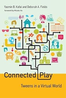 connected play tweens in a virtual world 1st edition yasmin b kafai ,deborah a fields ,mizuko ito 0262019930,