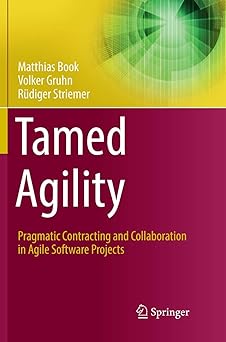 tamed agility pragmatic contracting and collaboration in agile software projects 1st edition matthias book