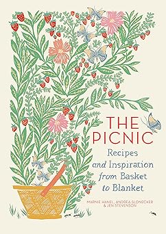the picnic recipes and inspiration from basket to blanket 1st edition marnie hanel ,andrea slonecker ,jen