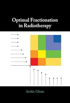 optimal fractionation in radiotherapy 1st edition archis ghate 1009341138, 978-1009341134