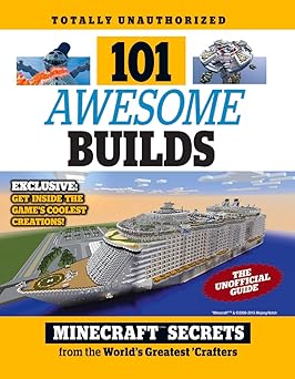 101 awesome builds minecraftaa secrets from the worlds greatest crafters 1st edition triumph books