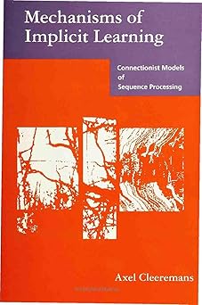 mechanisms of implicit learning connectionist models of sequence processing 1st edition axel cleeremans