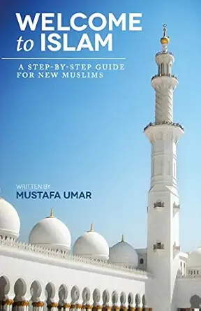 welcome to islam a step by step guide for new muslims 1st edition mustafa umar 1461104777, 978-1461104773