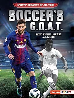 soccers g o a t pela lionel messi and more 1st edition jon m fishman 1541574451, 978-1541574458