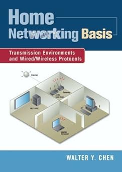 home networking basis transmission environments and wired/wireless protocols 1st edition walter y chen