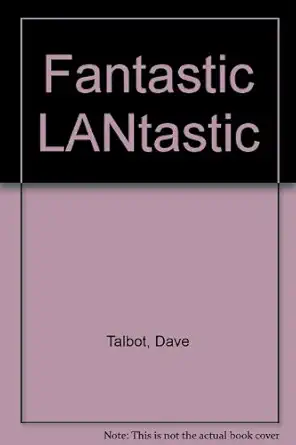 fantastic lantastic the complete guide to lantastic networks/book and disk 1st edition david talbott ,dan
