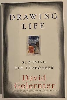 drawing life surviving the unabomber 1st edition david gelernter 0684839121, 978-0684839127