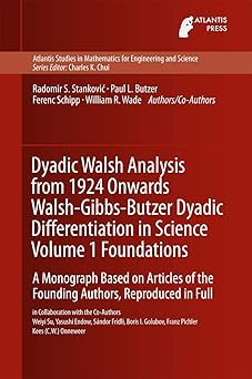 dyadic walsh analysis from 1924 onwards walsh gibbs butzer dyadic differentiation in science volume 1