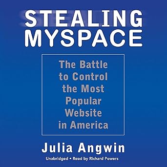 stealing myspace the battle to control the most popular website in america 1st edition julia angwin ,paul