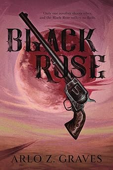 black rose 1st edition arlo z graves 1964952646, 978-1964952642