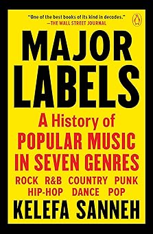 major labels a history of popular music in seven genres 1st edition kelefa sanneh 0525559612, 978-0525559610