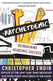 ratchetdemic reimagining academic success 1st edition christopher emdin 0807007145, 978-0807007143