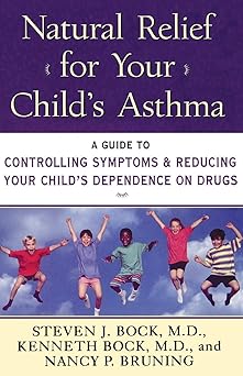 natural relief for your childs asthma a guide to controlling symptoms and reducing your childs dependence on