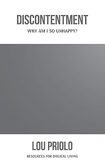 discontentment why am i so unhappy 1st edition lou priolo 1596384131, 978-1596384132