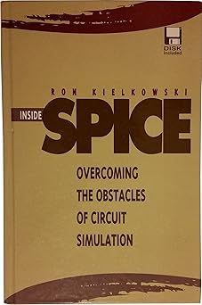 inside spice overcoming the obstacles of circuit simulation 1st edition ron m kielkowski 007911525x,