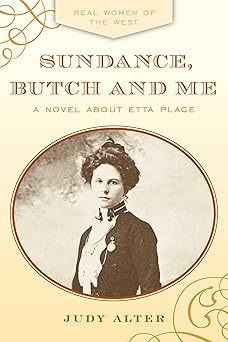 sundance butch and me a novel about etta place 1st edition judy alter 1493052691, 978-1493052691