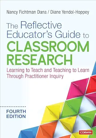 the reflective educatora s guide to classroom research learning to teach and teaching to learn through