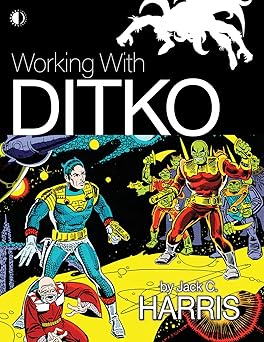 working with ditko 1st edition jack c harris ,steve ditko 1605491225, 978-1605491226