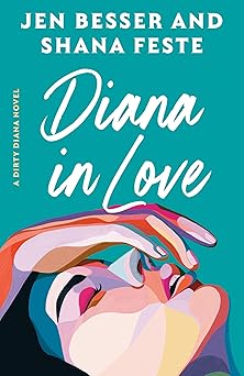 diana in love a dirty diana novel 1st edition jen besser ,shana feste 0593447689, 978-0593447680