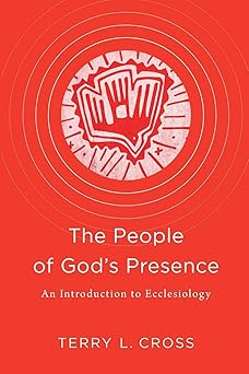 the people of gods presence an introduction to ecclesiology 1st edition terry l cross 1540960579,