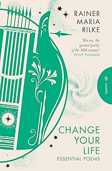 change your life 1st edition rainer maria rilke ,martyn crucefix 1782278583, 978-1782278580