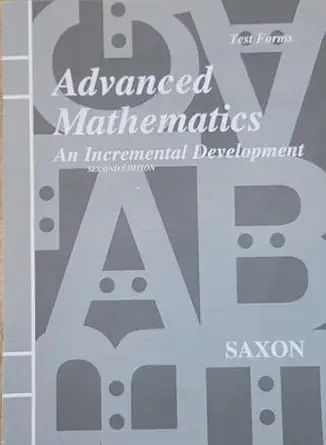 saxon advanced mathematics an incremental development test forms 1st edition john h saxon jr 1565771605,