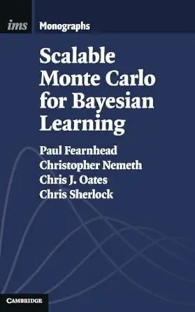 scalable monte carlo for bayesian learning 1st edition paul fearnhead ,christopher nemeth ,chris j oates