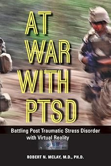 at war with ptsd battling post traumatic stress disorder with virtual reality 1st edition robert n mclay md