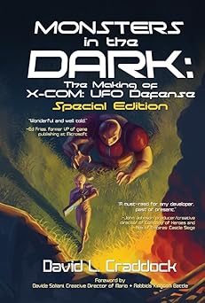 monsters in the dark the making of x com ufo defense 1st edition david craddock 1098397118, 978-1098397111