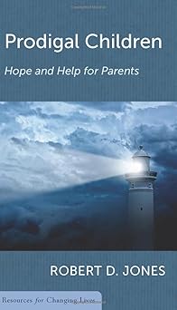 prodigal children hope and help for parents 1st edition robert d jones 1629953741, 978-1629953748