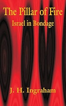 the pillar of fire israel in bondage 1st edition j h ingraham 1410100863, 978-1410100863