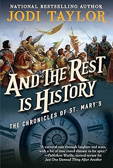 and the rest is history the chronicles of st marys book eight 1st edition jodi taylor 1597809063,