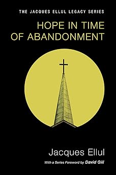 hope in time of abandonment 1st edition jacques ellul ,david gill 1606089781, 978-1606089781