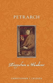 petrarch everywhere a wanderer 1st edition christopher s celenza 1789146739, 978-1789146738