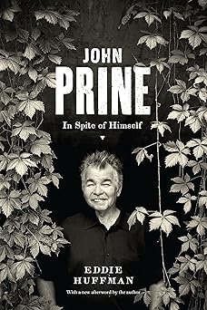 john prine in spite of himself 1st edition eddie huffman 147732593x, 978-1477325933