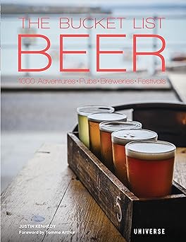 the bucket list beer 1000 adventures a pubs a breweries a festivals 1st edition justin kennedy ,tomme arthur