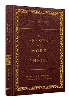 the person and work of christ revised and enhanced 1st edition benjamin b warfield ,john j hughes 1629958972,