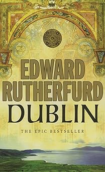 dublin the epic novel 1st edition edward rutherfurd 0099279088, 978-0099279082