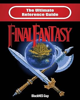 the ultimate reference guide to final fantasy 1st edition blacknes guy 1989120180, 978-1989120187